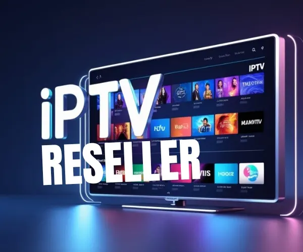 IPTV RESELLER IPTV Reseller