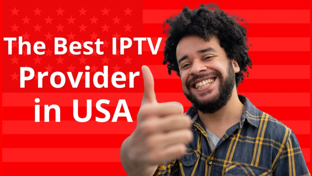 The Best IPTV Provider in USA